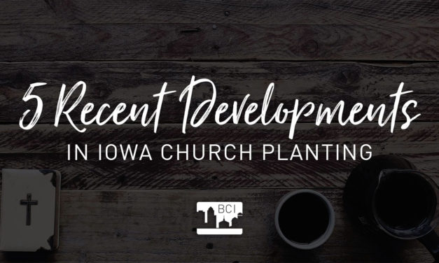 VIDEO: 5 Recent Developments in Iowa Church Planting