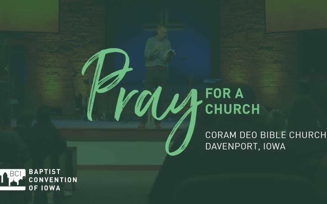 Pray for Coram Deo Bible Church, Davenport