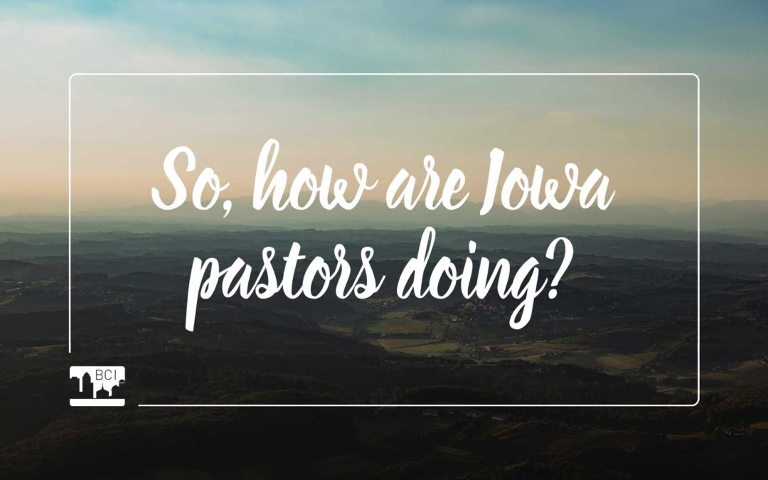 So, how are Iowa pastors doing?