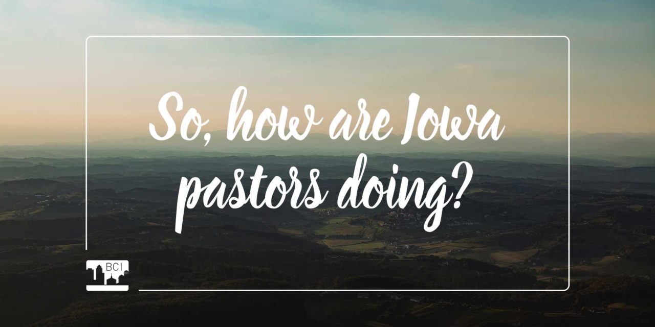 So, how are Iowa pastors doing?