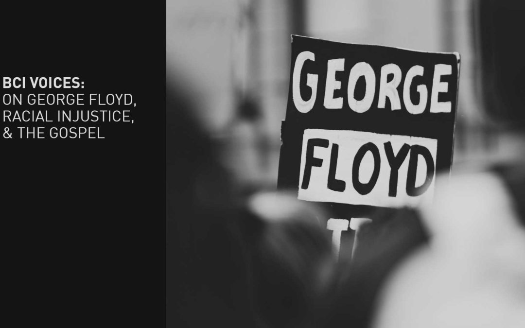 BCI Voices: On George Floyd, racial justice, and the gospel
