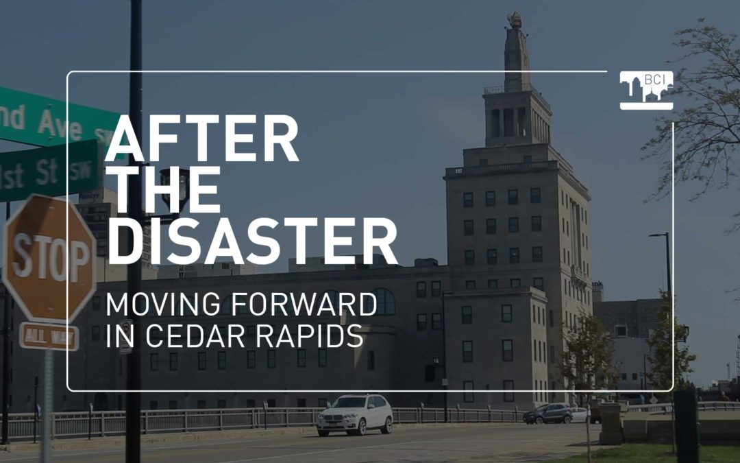 After the Disaster: Moving Forward in Cedar Rapids