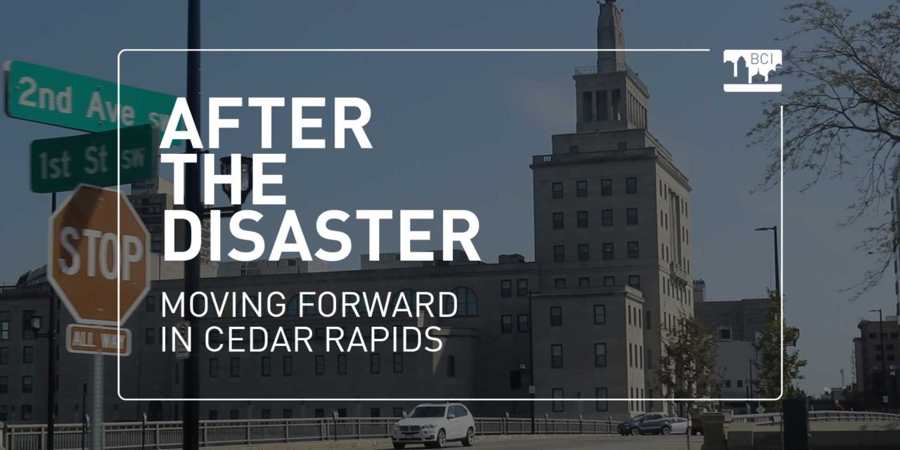 After the Disaster: Moving Forward in Cedar Rapids