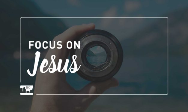 Focus on Jesus in the Days to Come
