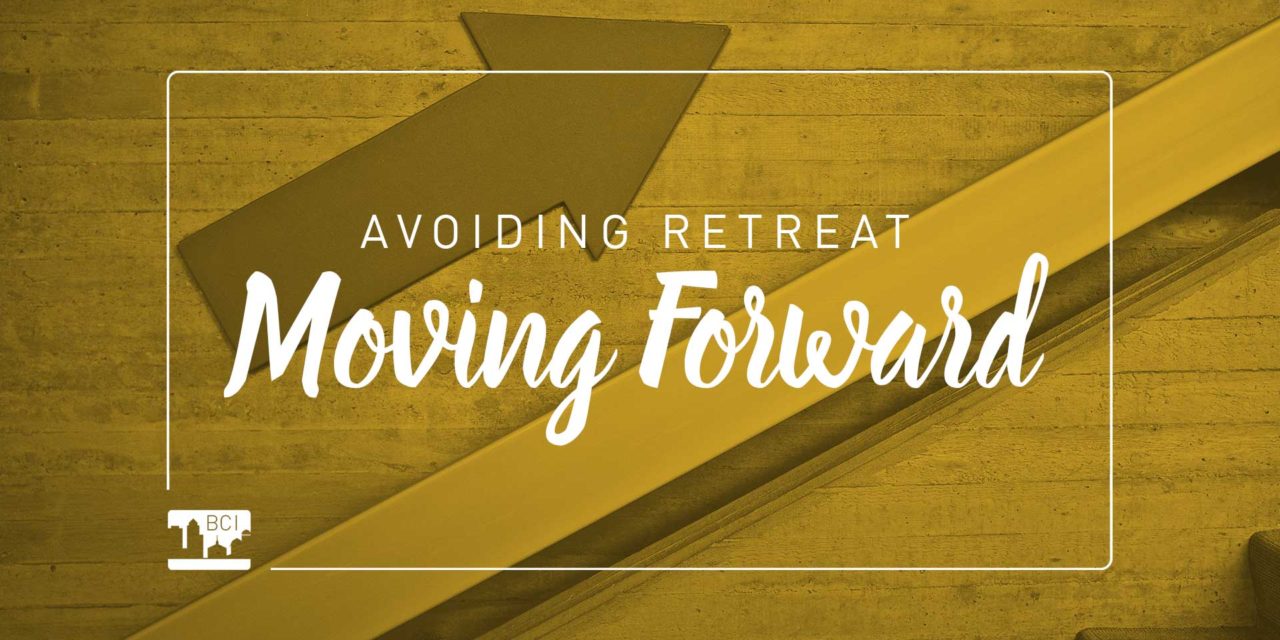 Avoiding Retreat, Moving Forward