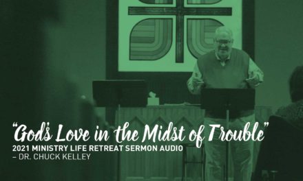 “God’s Love in the Midst of Trouble” – Dr. Chuck Kelley