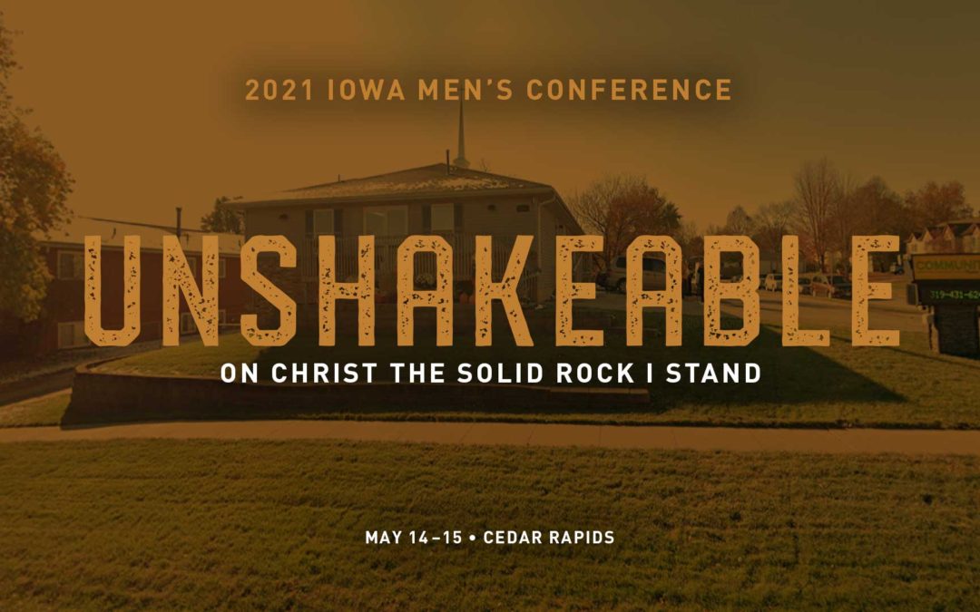 Building on A Solid Foundation – Cedar Rapids Men’s Conference