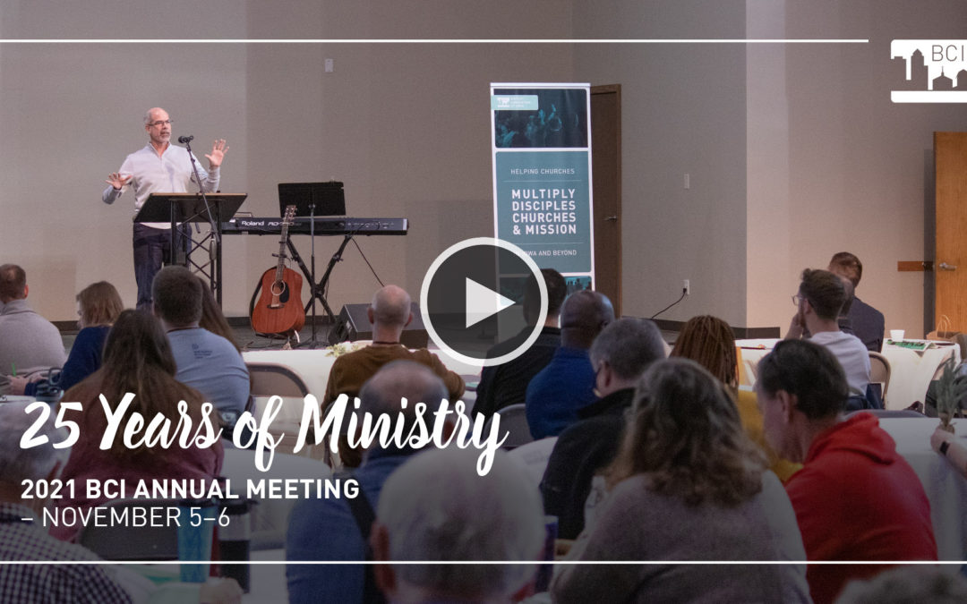 VIDEO: Celebrating 25 Years of Ministry – BCI Annual Meeting
