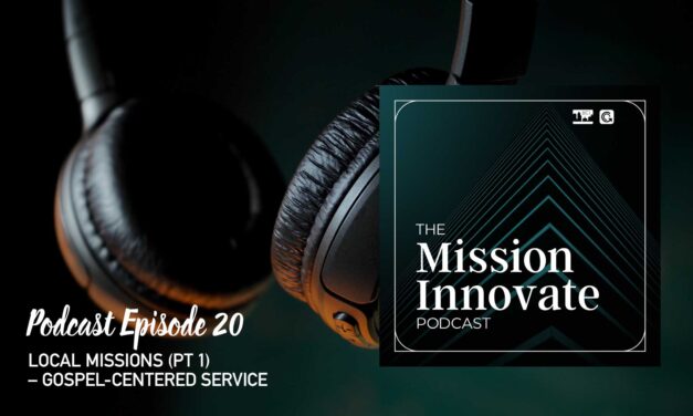 Ep. 20 – Local Missions (Pt 1) – Gospel-Centered Service in Your Community
