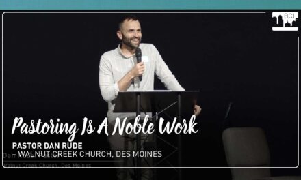 VIDEO: Pastoring Is A Noble Work – Dan Rude