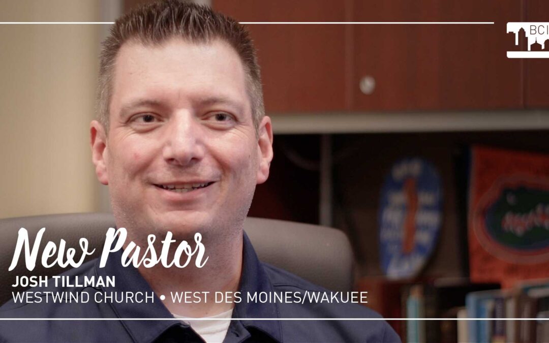 New Pastor – Josh Tillman at Westwind Church in Waukee