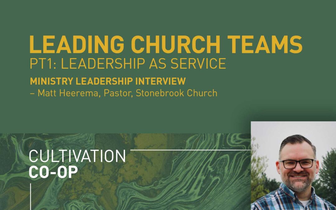 Leading Church Teams – Pt 1: Leadership As Service
