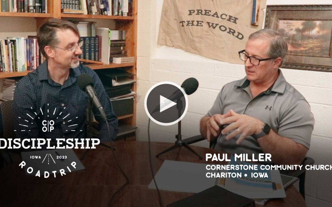 Discipleship Roadtrip – Paul Miller, Cornerstone Community Church