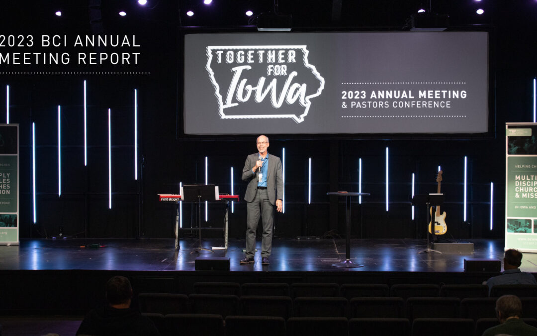 Report: The 2023 BCI Annual Meeting & Pastors Conference