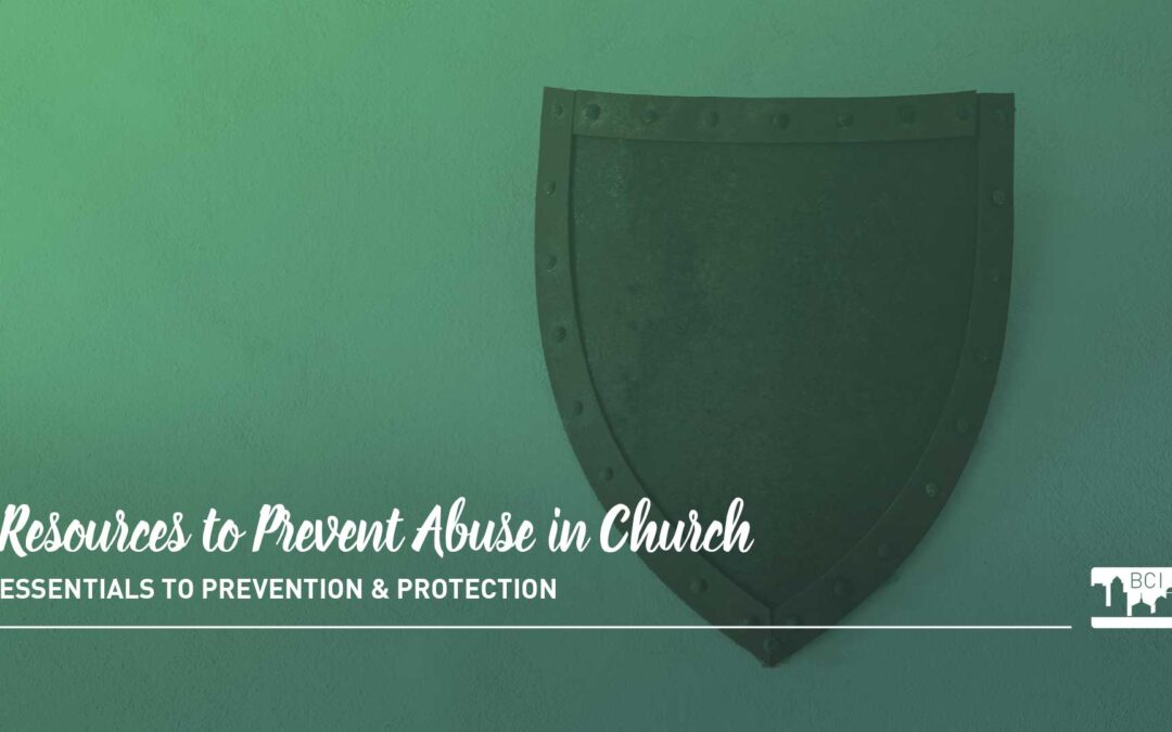 Resources to Prevent Abuse in Your Church