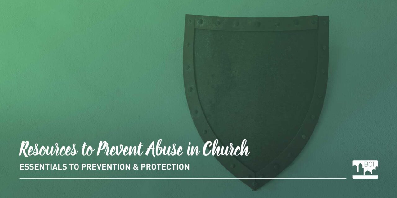 Resources to Prevent Abuse in Your Church