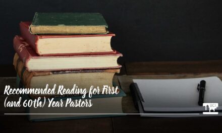 Recommended Reading for First (and 60th) Year Pastors