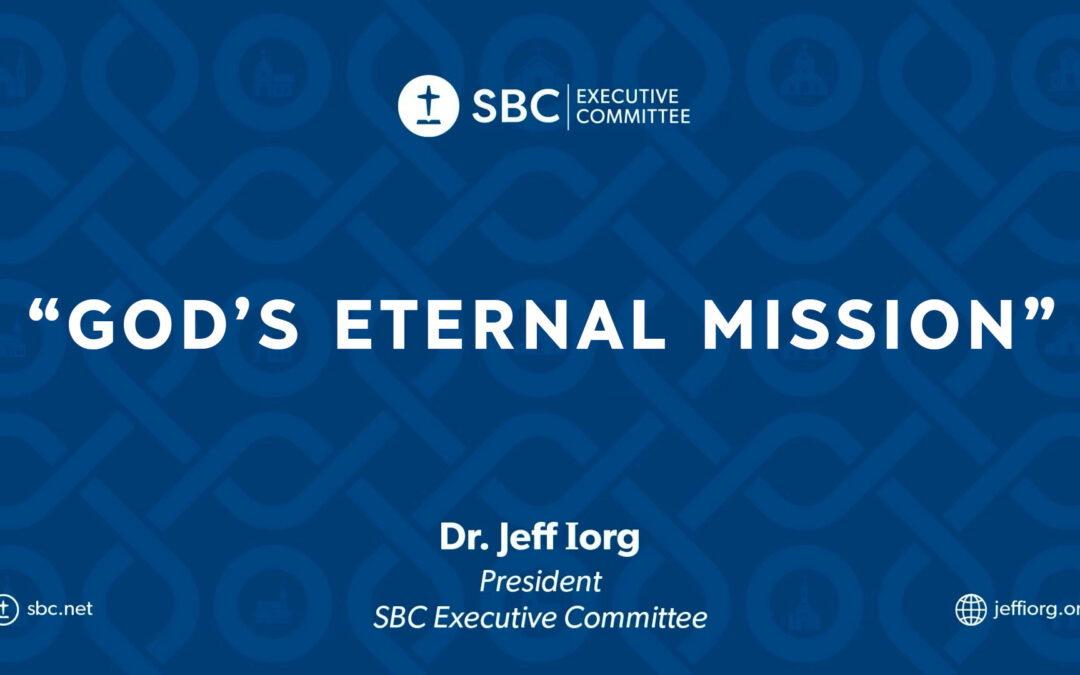 VIDEO: Dr. Jeff Iorg – Sermon: “God’s Eternal Mission”