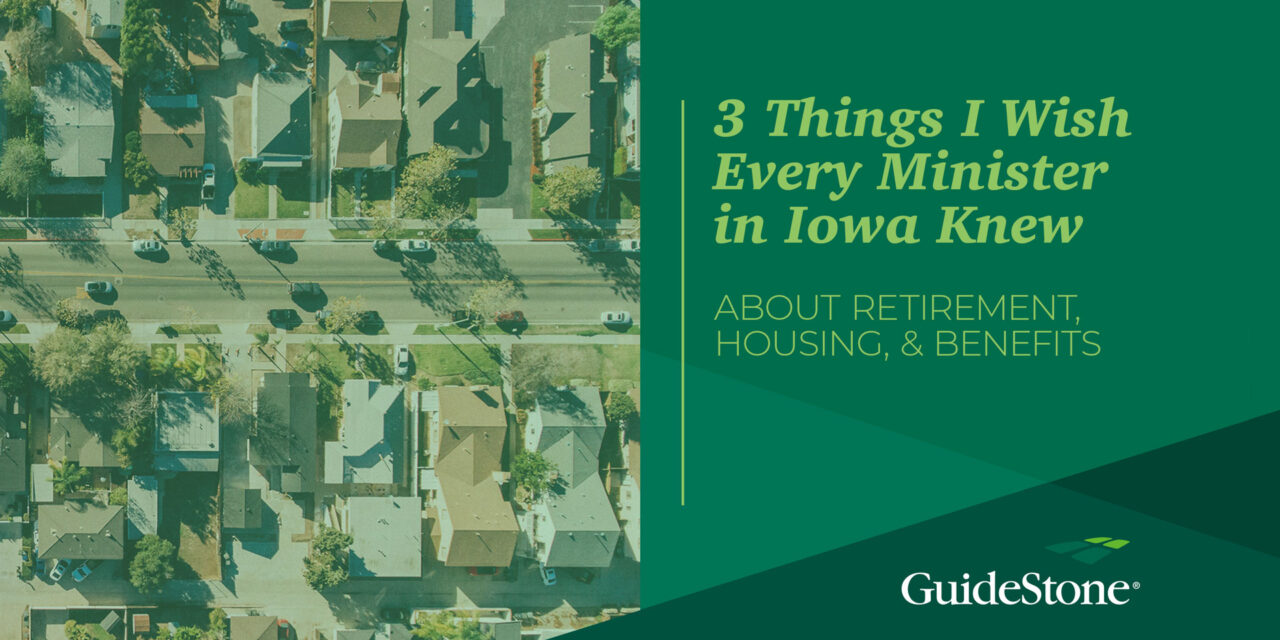 “3 Things I Wish Every Minister in Iowa Knew” – Guidestone Financial Resources